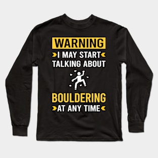 Warning Bouldering Rock Climbing Long Sleeve T-Shirt